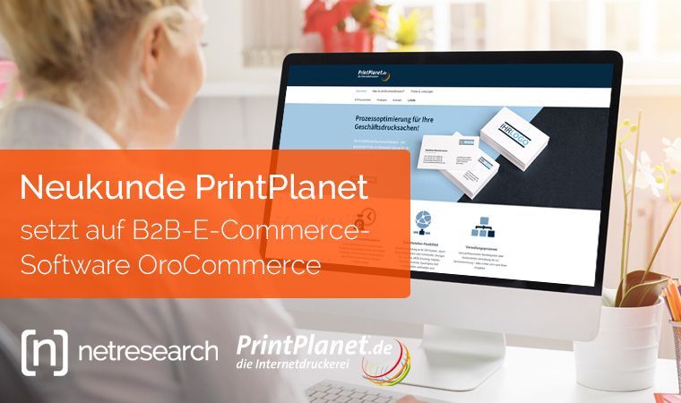 OroCommerce B2B Commerce Software: Neukunde PrintPlanet bei Netresearch