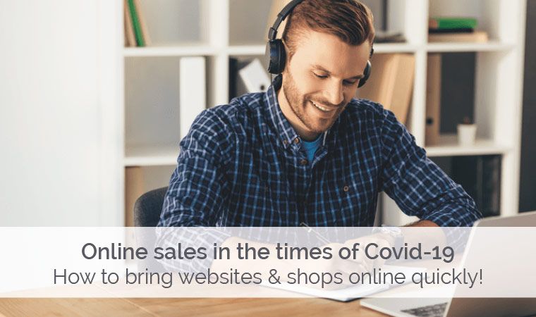 Online sales in times of Covid-19: How to bring websites & shops online quickly!